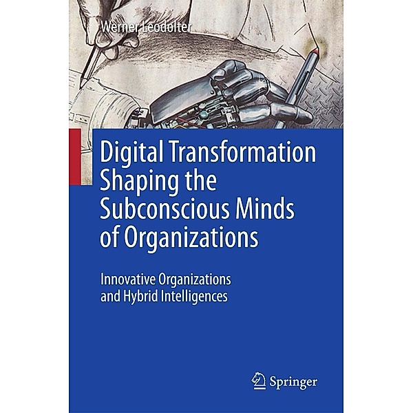 Digital Transformation Shaping the Subconscious Minds of Organizations, Werner Leodolter