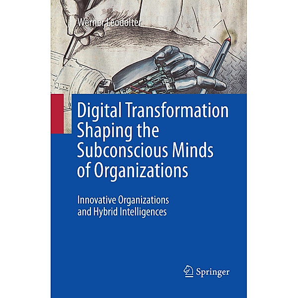 Digital Transformation Shaping the Subconscious Minds of Organizations, Werner Leodolter