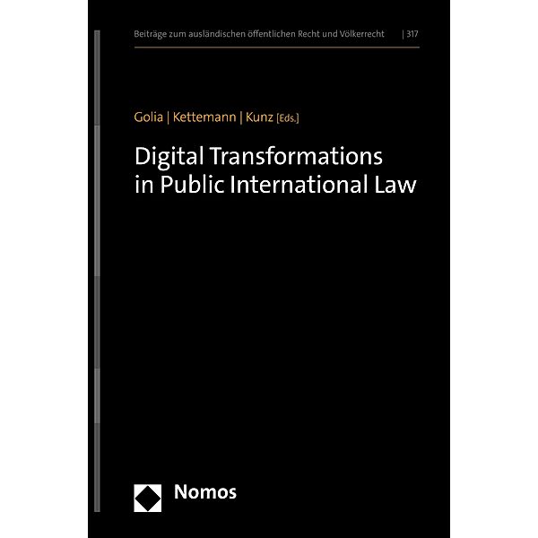 Digital Transformations in Public International Law / Beiträge zum ausländischen öffentlichen Recht und Völkerrecht Bd.317