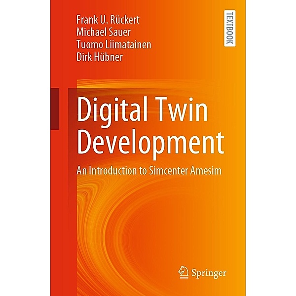 Digital Twin Development, Frank U. Rückert, Michael Sauer, Tuomo Liimatainen, Dirk Hübner