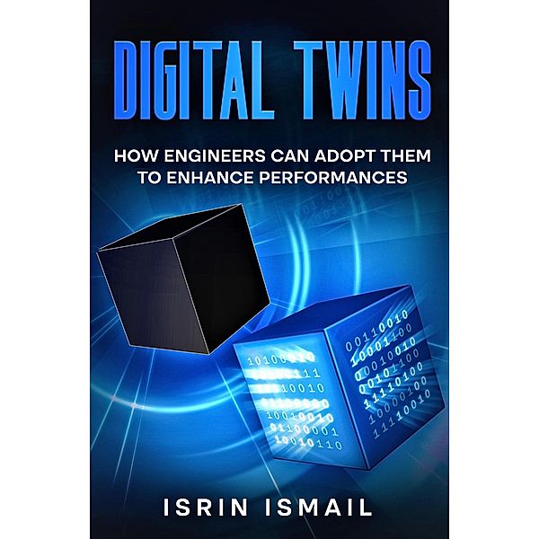 Digital Twins: How Engineers Can Adopt Them To Enhance Performances, Isrin Ismail