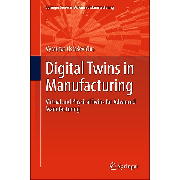 Digital Twins in Manufacturing / Springer Series in Advanced Manufacturing, Vytautas Ostasevicius