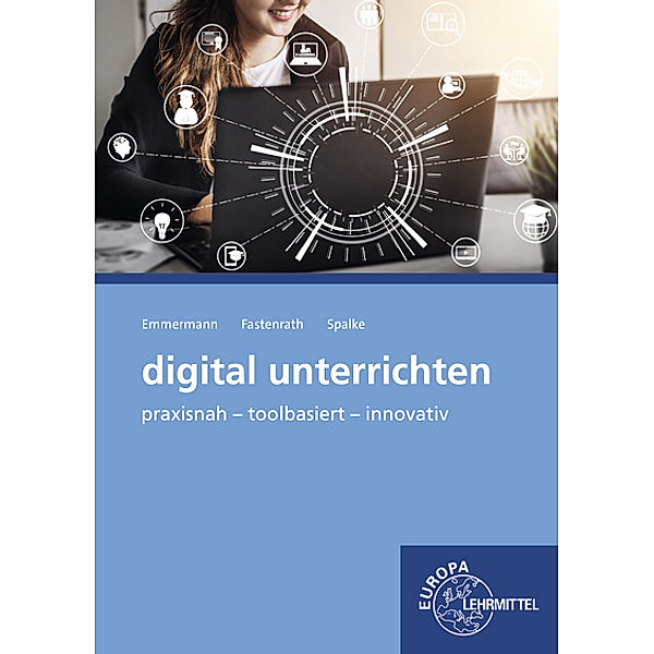 digital unterrichten, Ralf Emmermann, Silke Fastenrath, Thorsten Spalke