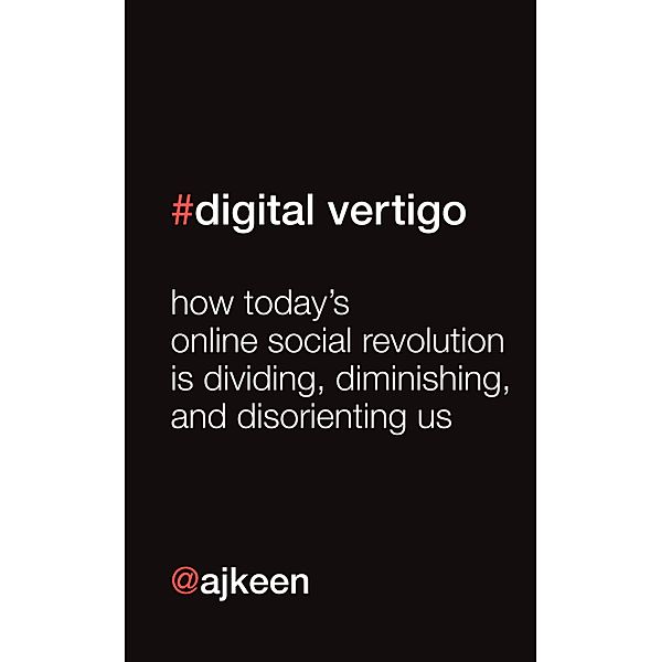 Digital Vertigo, Andrew Keen