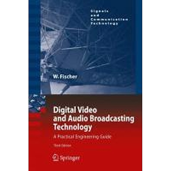 Digital Video and Audio Broadcasting Technology / Signals and Communication Technology, Walter Fischer