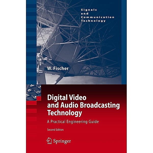 Digital Video and Audio Broadcasting Technology / Signals and Communication Technology, Walter Fischer