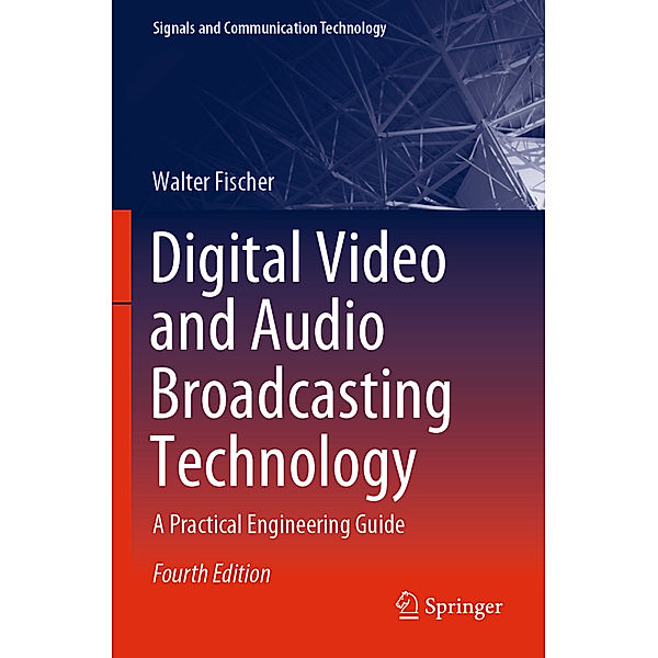 Digital Video and Audio Broadcasting Technology, Walter Fischer