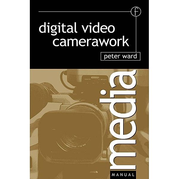 Digital Video Camerawork, Peter Ward