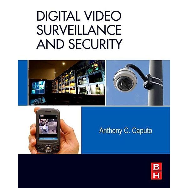 Digital Video Surveillance and Security, Anthony C. Caputo