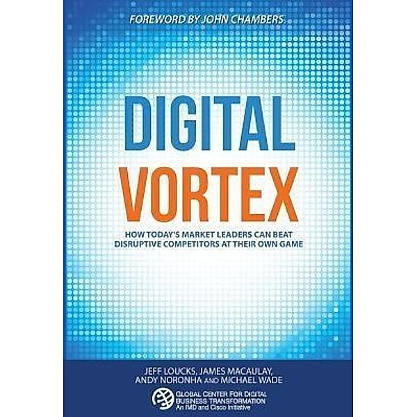 Digital Vortex, Michael Wade, Jeff Loucks, James Macaulay