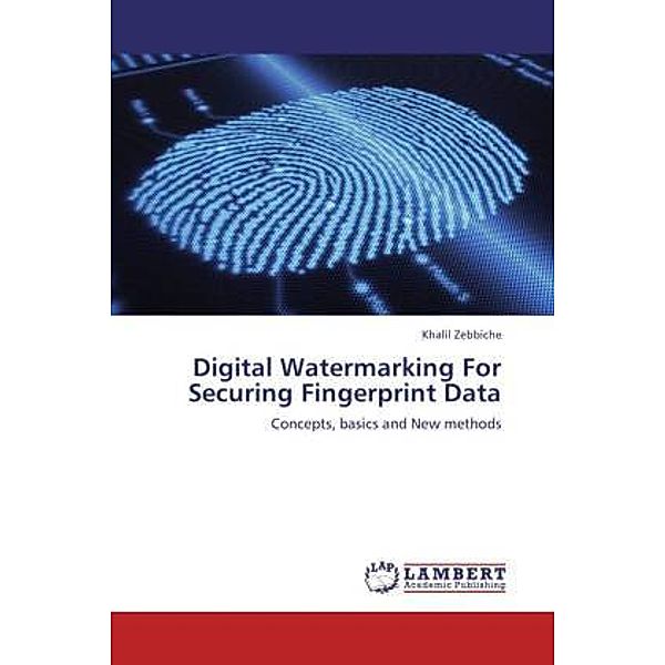 Digital Watermarking For Securing Fingerprint Data, Khalil Zebbiche