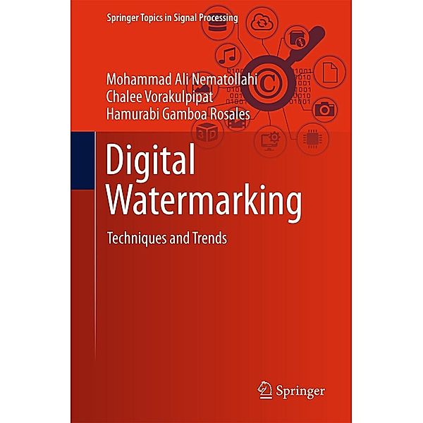 Digital Watermarking / Springer Topics in Signal Processing Bd.11, Mohammad Ali Nematollahi, Chalee Vorakulpipat, Hamurabi Gamboa Rosales