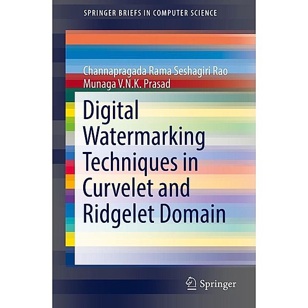 Digital Watermarking Techniques in Curvelet and Ridgelet Domain / SpringerBriefs in Computer Science, Channapragada Rama Seshagiri Rao, Munaga V. N. K. Prasad