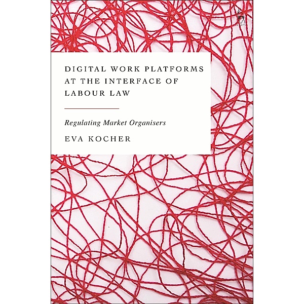 Digital Work Platforms at the Interface of Labour Law, Eva Kocher