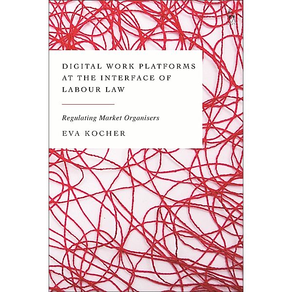 Digital Work Platforms at the Interface of Labour Law, Eva Kocher