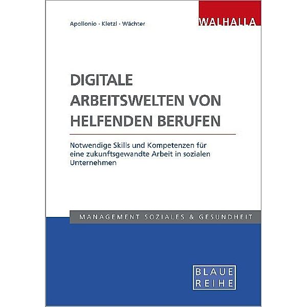 Digitale Arbeitswelten von helfenden Berufen, Lisa Apollonio, Helene Kletzl, Bettina Wächter