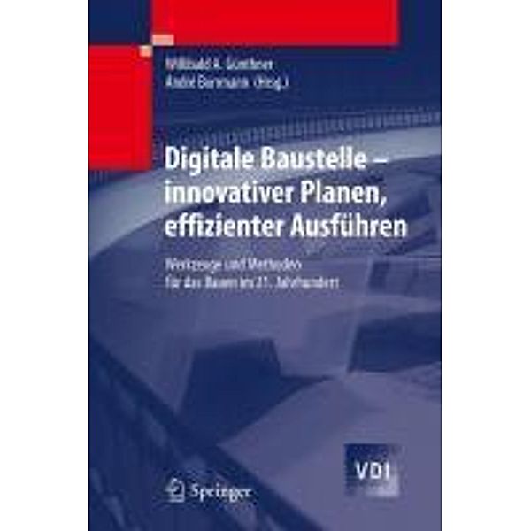 Digitale Baustelle- innovativer Planen, effizienter Ausführen / VDI-Buch