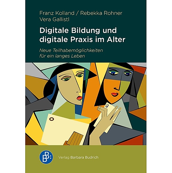 Digitale Bildung und digitale Praxis im Alter, Franz Kolland, Rebekka Rohner, Vera Gallistl
