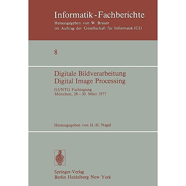 Digitale Bildverarbeitung Digital Image Processing / Informatik-Fachberichte Bd.8