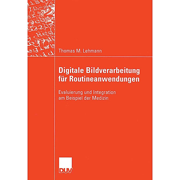 Digitale Bildverarbeitung für Routineanwendungen, Thomas M. Lehmann