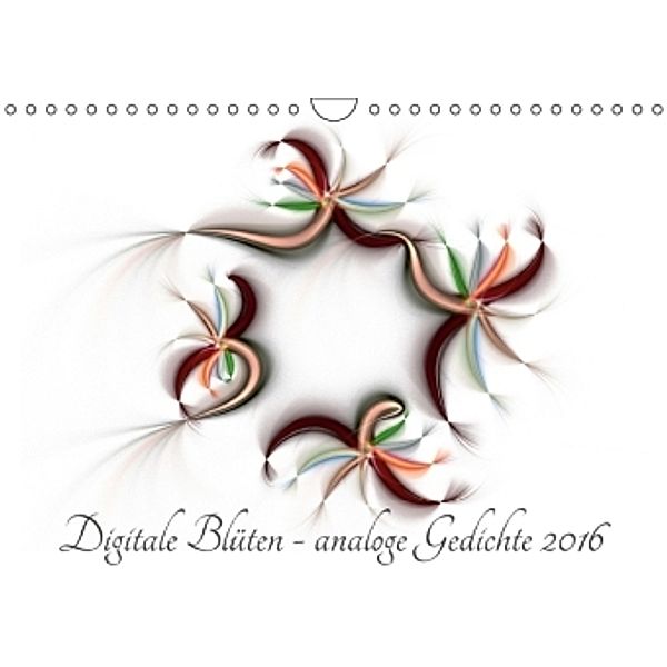 Digitale Blüten - analoge Gedichte 2016 (Wandkalender 2016 DIN A4 quer), Georg Schmitt