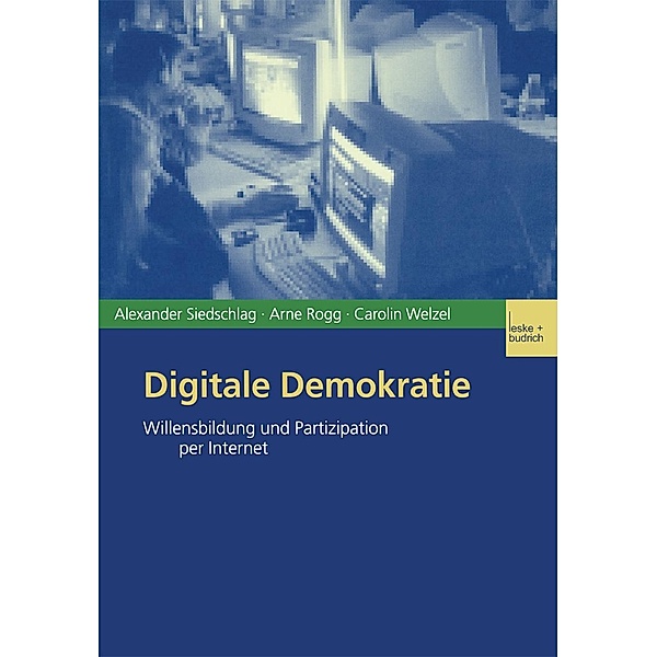 Digitale Demokratie, Alexander Siedschlag, Arne Rogg, Carolin Welzel