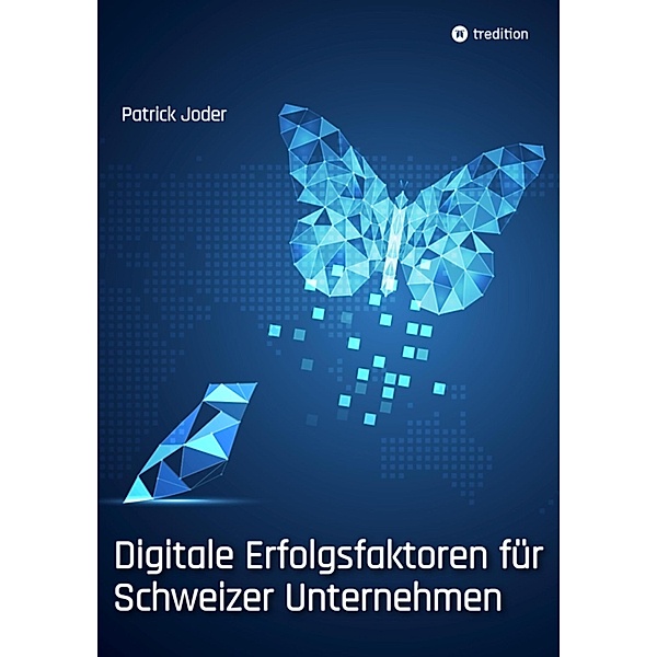 Digitale Erfolgsfaktoren für Schweizer Unternehmen, Patrick Joder