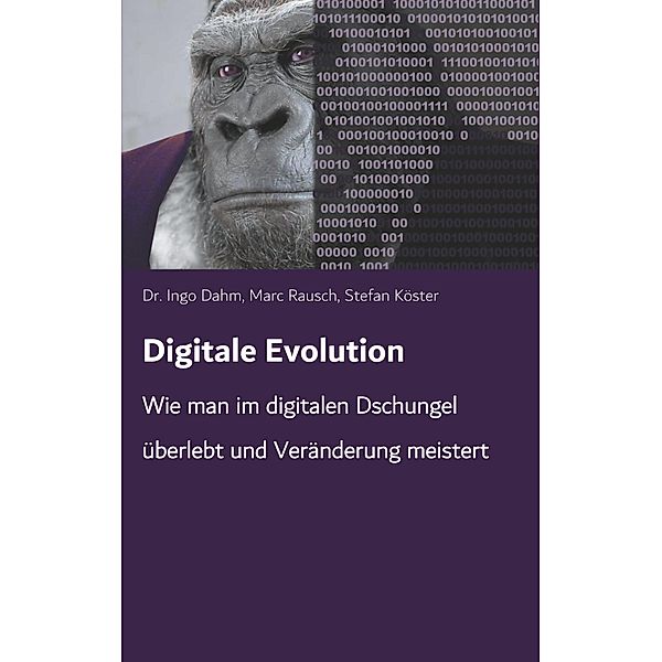 Digitale Evolution, Ingo Dahm, Stefan Köster, Marc Rausch