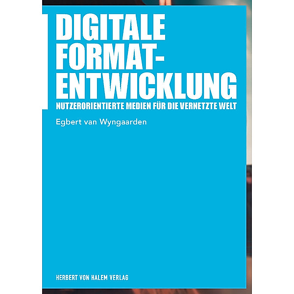 Digitale Formatentwicklung, Egbert von Wyngaarden