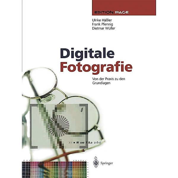 Digitale Fotografie / Edition PAGE, Ulrike Hässler, Frank Pfennig, Dietmar Wüller