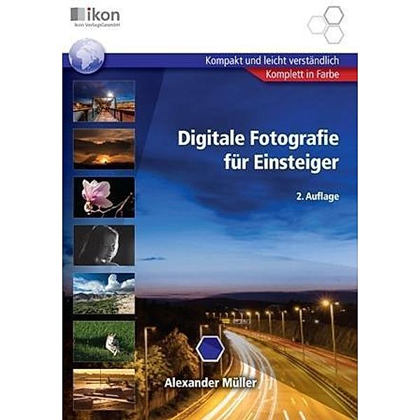 Digitale Fotografie für Einsteiger, Alexander Müller