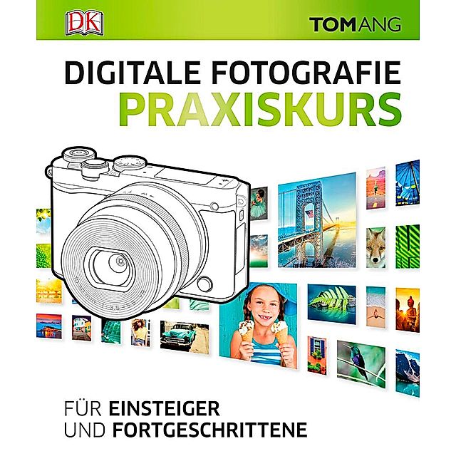 Digitale Fotografie. Praxiskurs Buch versandkostenfrei bei Weltbild.de