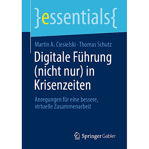 Digitale Führung (nicht nur) in Krisenzeiten, Martin A. Ciesielski, Thomas Schutz