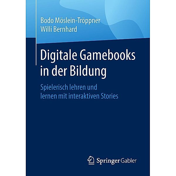 Digitale Gamebooks in der Bildung, Bodo Möslein-Tröppner, Willi Bernhard