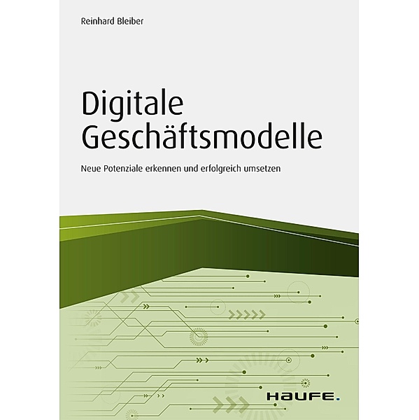 Digitale Geschäftsmodelle / Haufe Fachbuch, Reinhard Bleiber