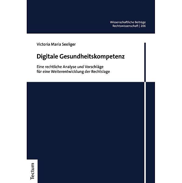 Digitale Gesundheitskompetenz / Wissenschaftliche Beiträge aus dem Tectum Verlag: Rechtswissenschaften Bd.206, Victoria Maria Seeliger
