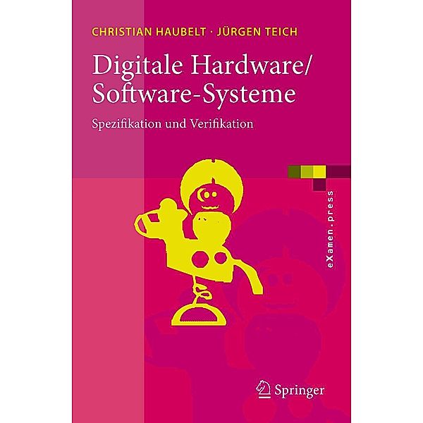 Digitale Hardware/Software-Systeme / eXamen.press, Christian Haubelt, Jürgen Teich