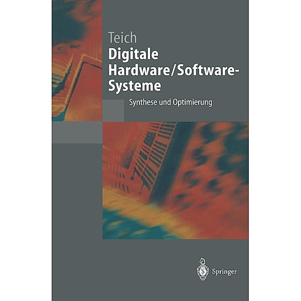 Digitale Hardware/Software-Systeme / Springer-Lehrbuch, Jürgen Teich, Christian Haubelt