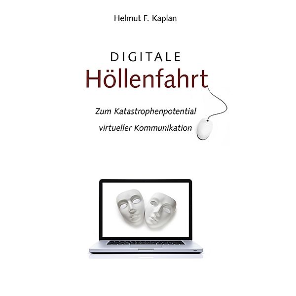 Digitale Höllenfahrt, Helmut F. Kaplan