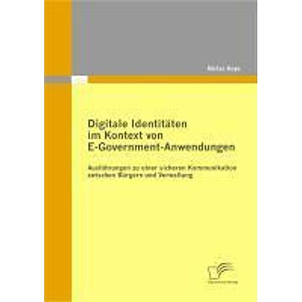 Digitale Identitäten im Kontext von E-Government-Anwendungen: Ausführungen zu einer sicheren Kommunikation zwischen Bürgern und Verwaltung, Niclas Hoye