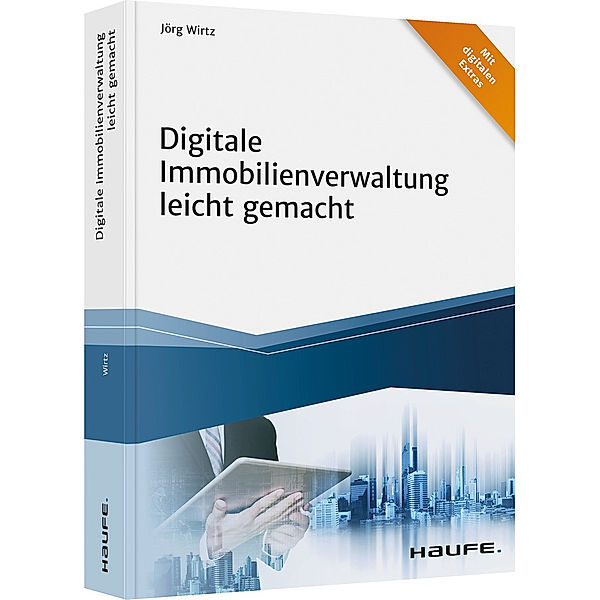 Digitale Immobilienverwaltung leicht gemacht, Jörg Wirtz