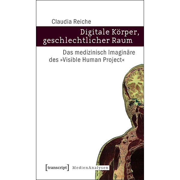 Digitale Körper, geschlechtlicher Raum / MedienAnalysen Bd.12, Claudia Reiche