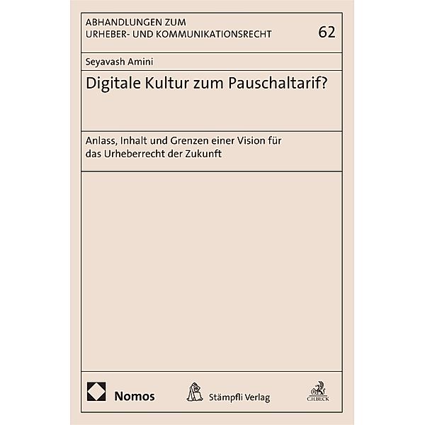 Digitale Kultur zum Pauschaltarif? / Abhandlungen zum Urheber- und Kommunikationsrecht Bd.62, Seyavash Amini