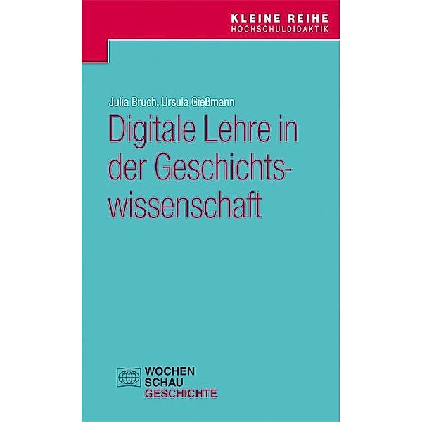 Digitale Lehre in der Geschichtswissenschaft, Julia Bruch, Ursula Gießmann