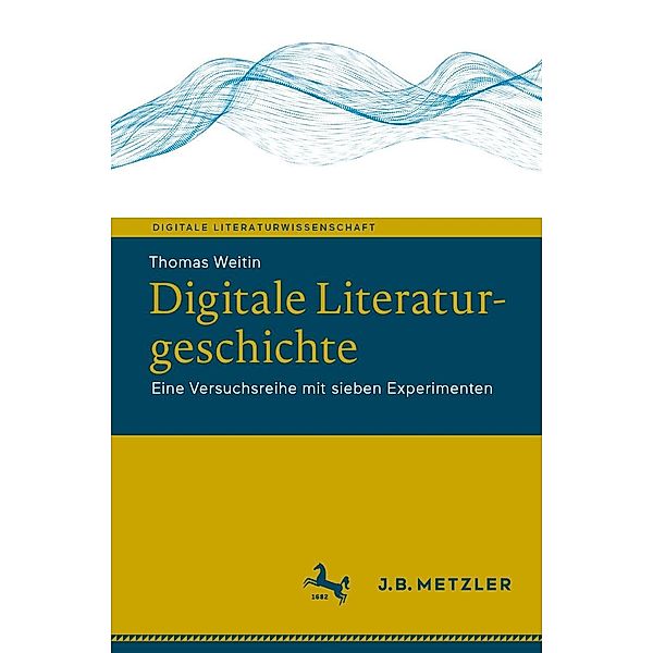 Digitale Literaturgeschichte / Digitale Literaturwissenschaft, Thomas Weitin