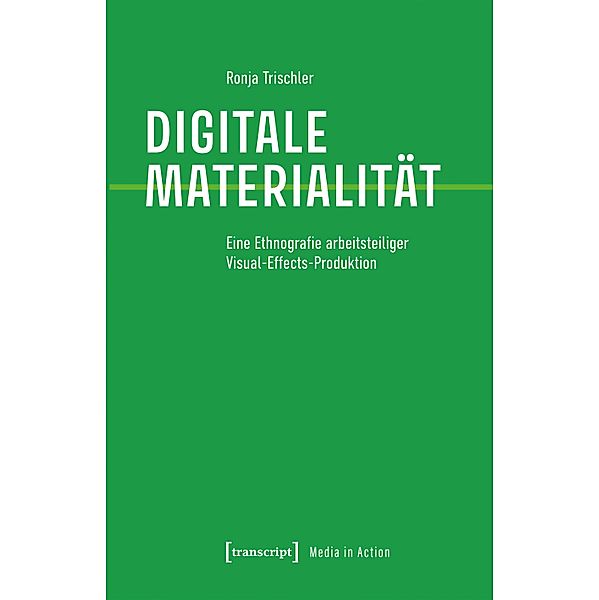 Digitale Materialität / Media in Action Bd.2, Ronja Trischler
