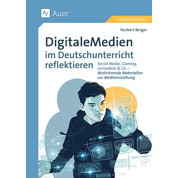 Digitale Medien im Deutschunterricht reflektieren, Norbert Berger