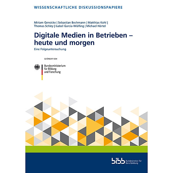 Digitale Medien in Betrieben - heute und morgen, Miriam Gensicke, Sebastian Bechmann, Matthias Kohl, Thomas Schley, Isabel Garcia-Wülfing, Michael Härtel