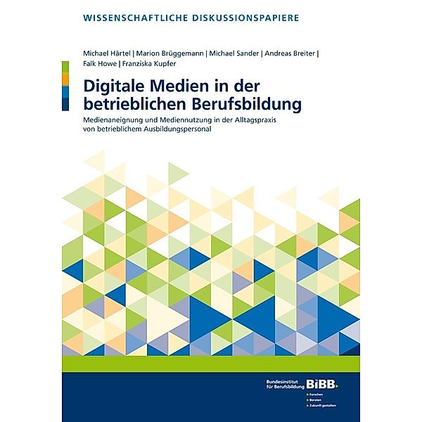 Digitale Medien in der betrieblichen Berufsbildung, Michael Härtel, Marion Brüggemann, Michael Sander, Andreas Breiter, Falk Howe, Franziska Kupfer