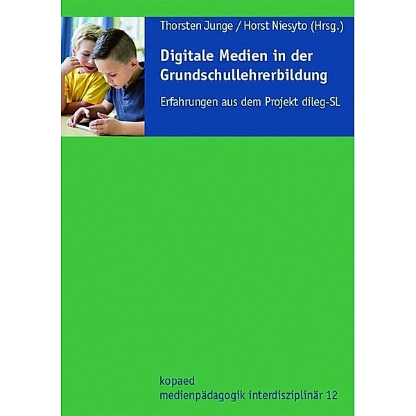 Digitale Medien in der Grundschullehrerbildung, Thorsten Junge, Horst Niesyto